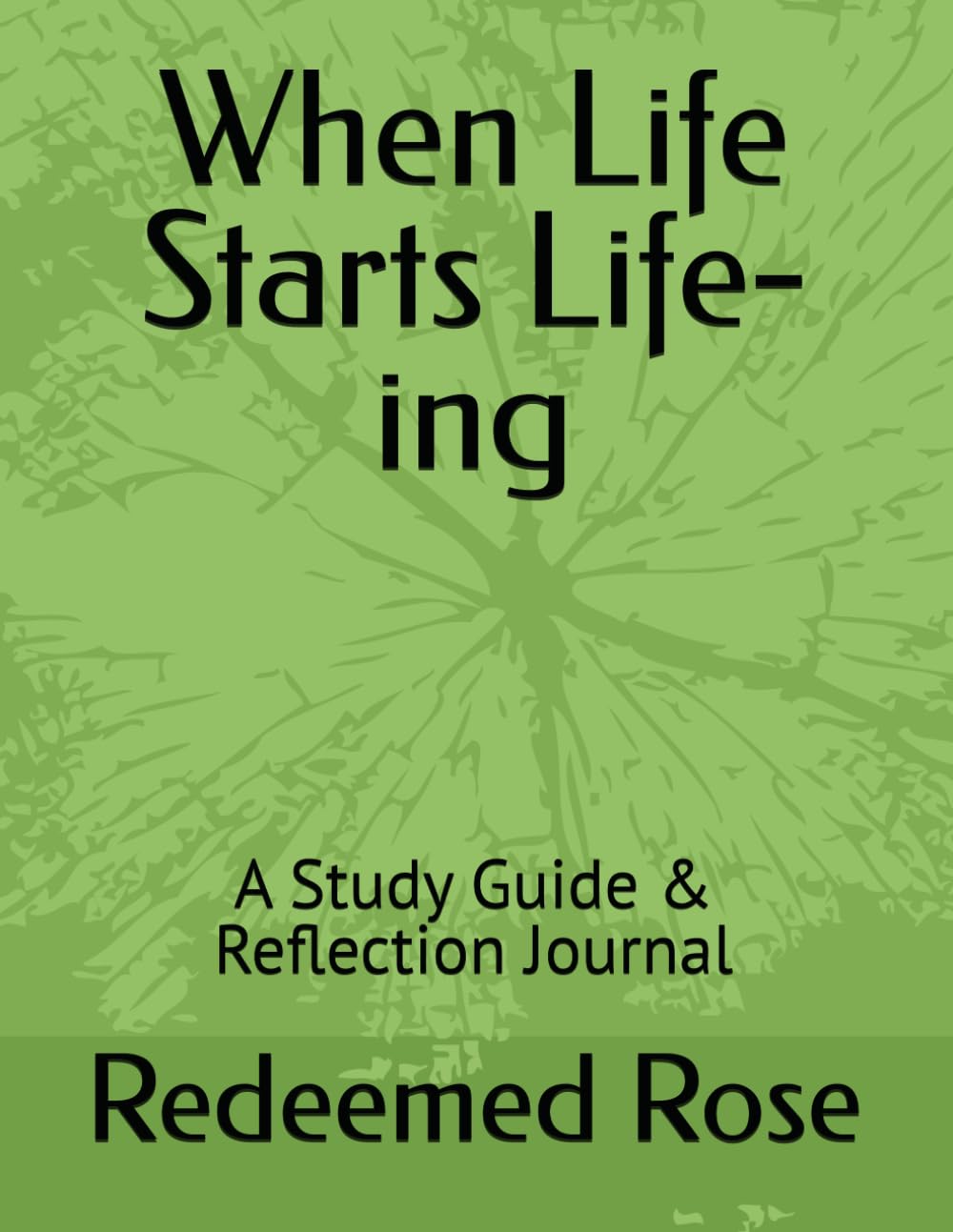 When Life Starts Life-ing: A Study Guide & Reflection Journal
