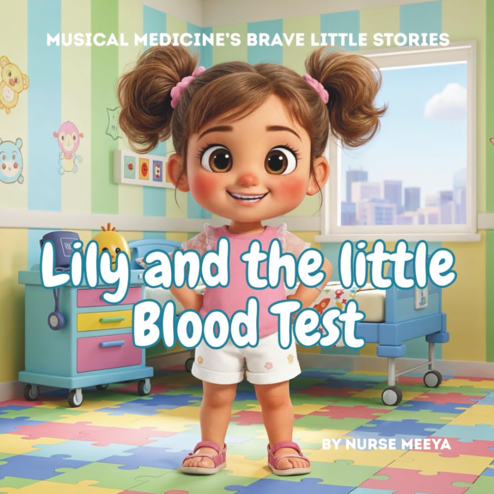 Lily and the little Blood Test (Musical Medicine's 'Brave Little' Stories)