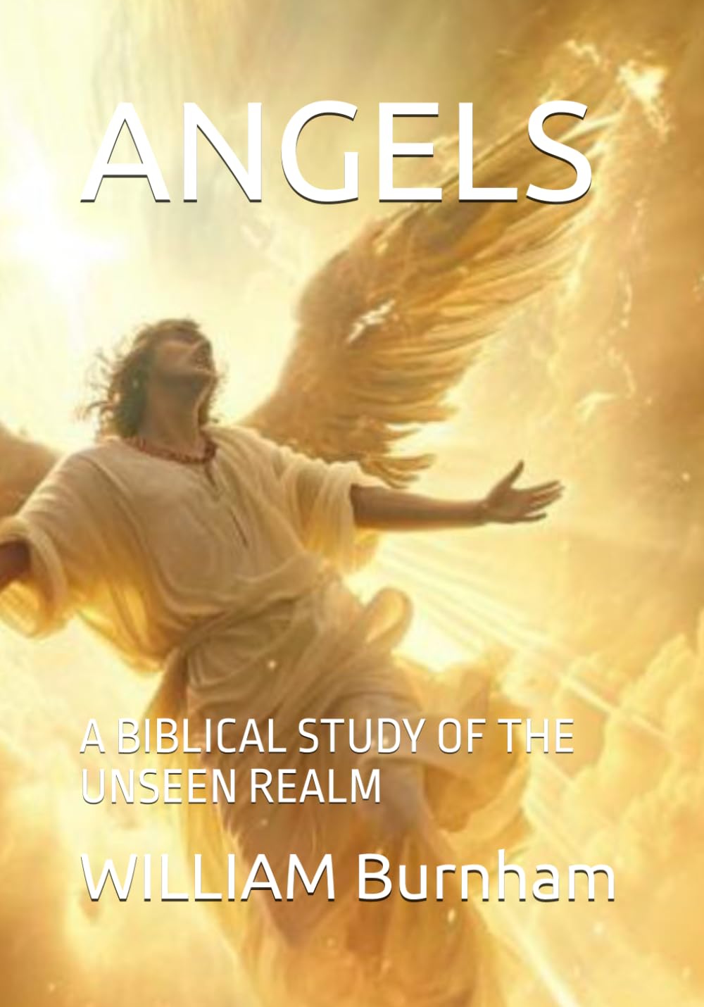 ANGELS: A BIBLICAL STUDY OF THE UNSEEN REALM