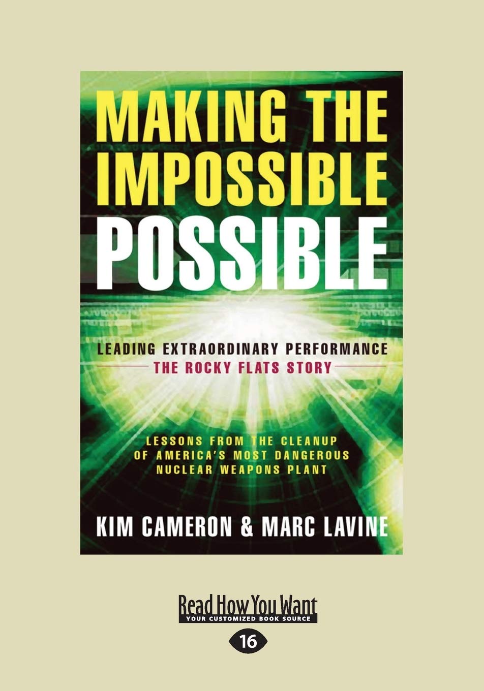 Making the Impossible Possible: Leading Extraordinary Performance: The Rocky Flats Story