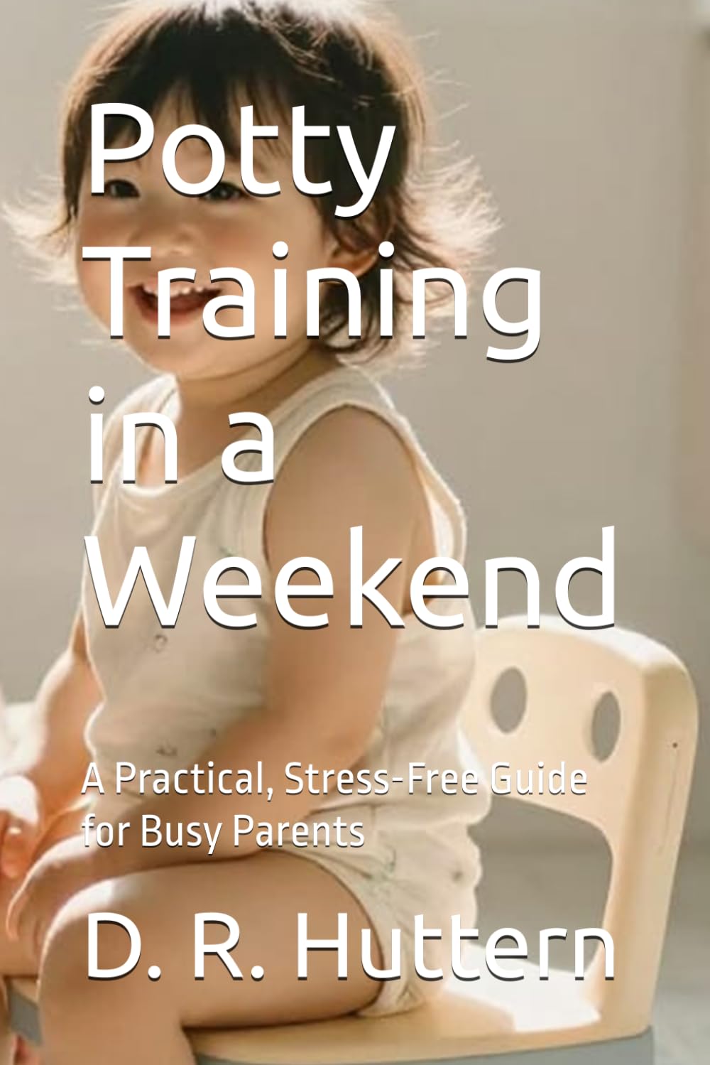 Potty Training in a Weekend: A Practical, Stress-Free Guide for Busy Parents