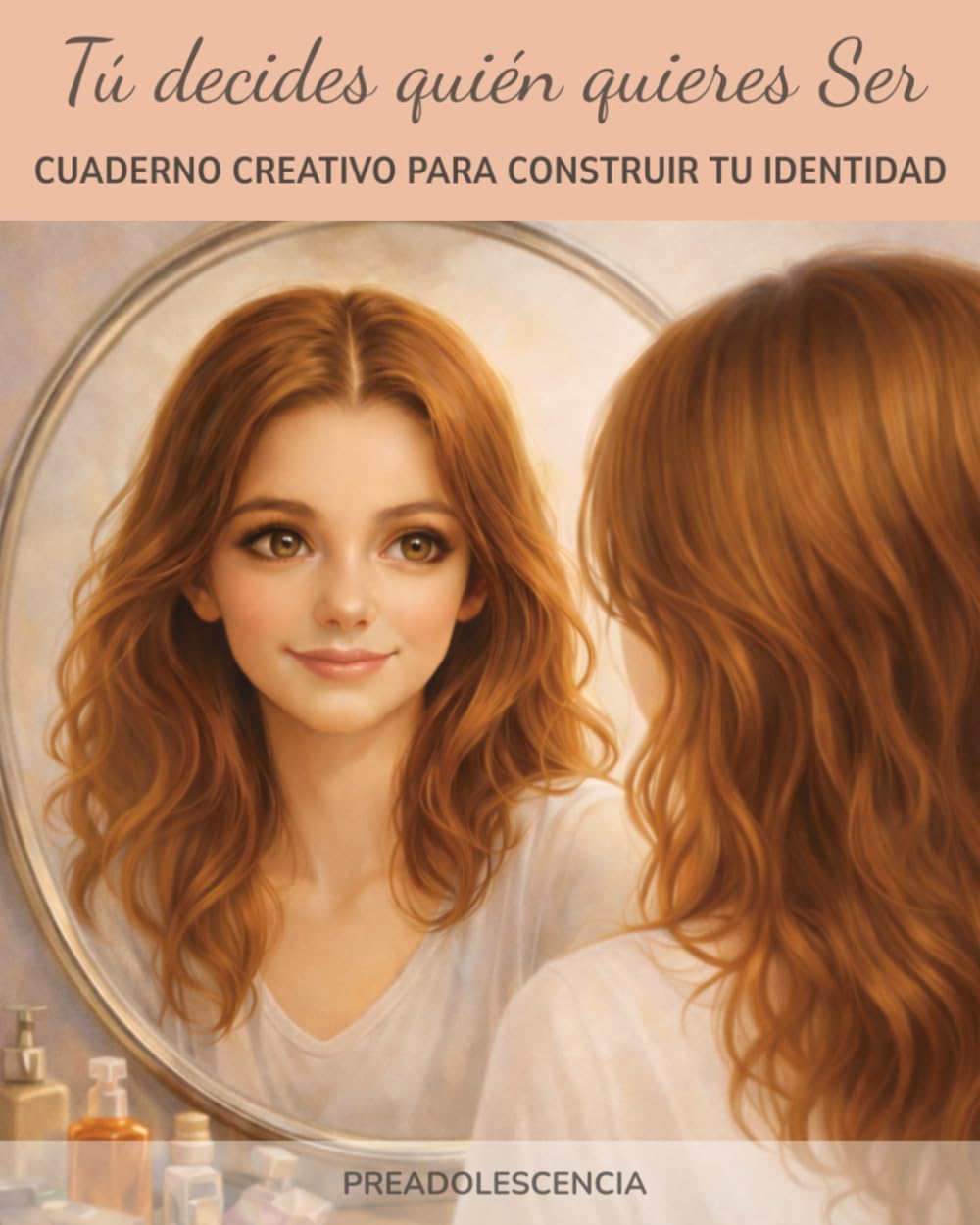 Cuaderno creativo para construir tu identidad: Tú decides quién quieres ser | Autoestima, valores y desarrollo personal para chicas adolescentes