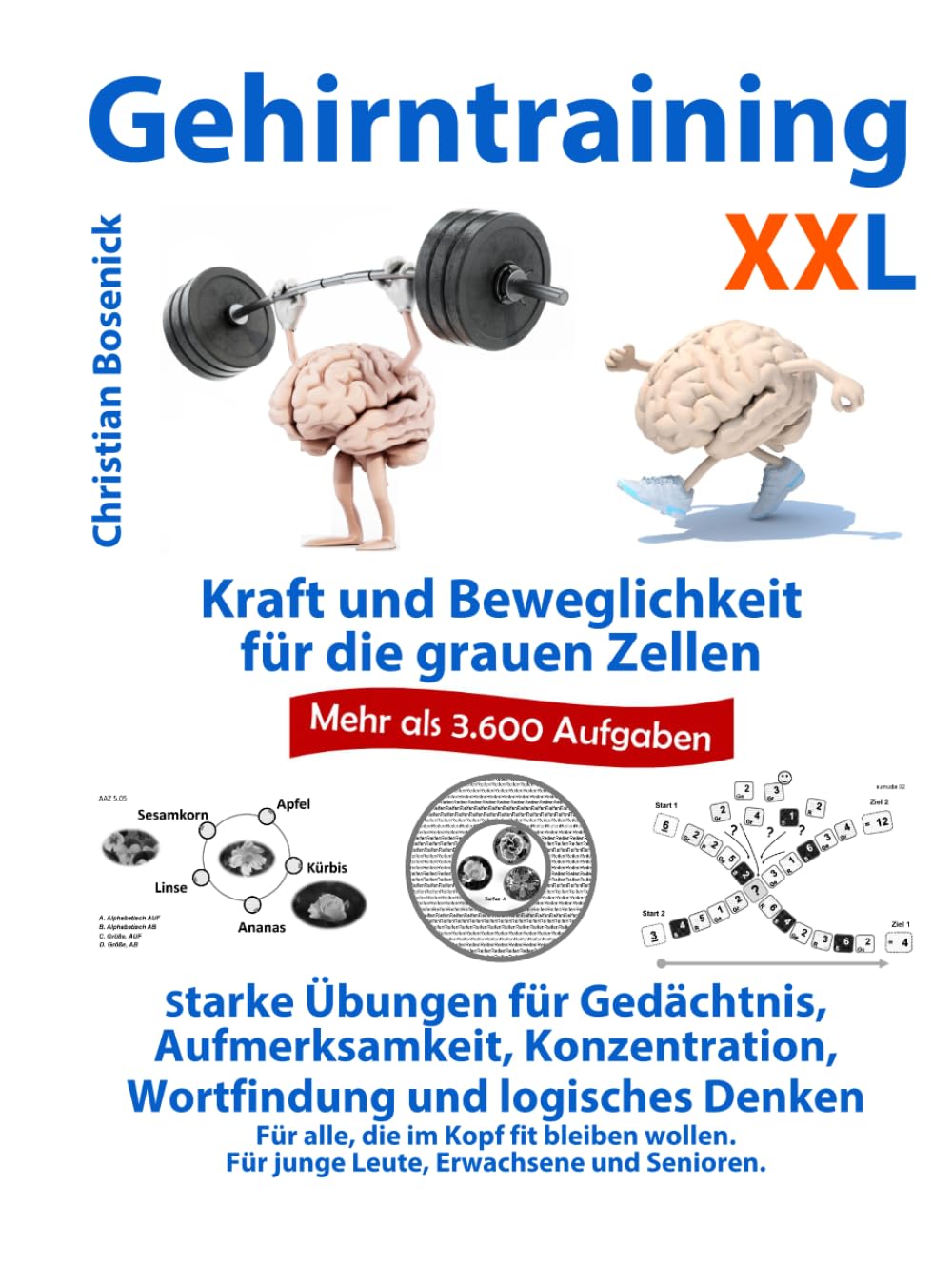 Gehirntraining XXL - Ausdauer und Beweglichkeit für die grauen Zellen - starke Übungen für Gedächtnis, Aufmerksamkeit, Konzentration, Wortfindung und ... Für junge Leute, Erwachsene und Senioren.
