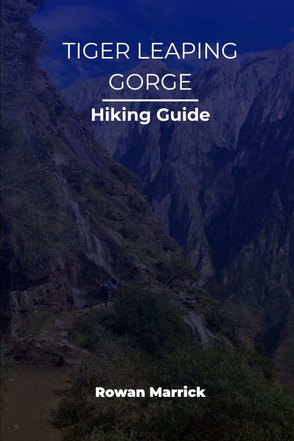 TIGER LEAPING GORGE HIKING GUIDE (The Smart Hiker’s Guide Series)