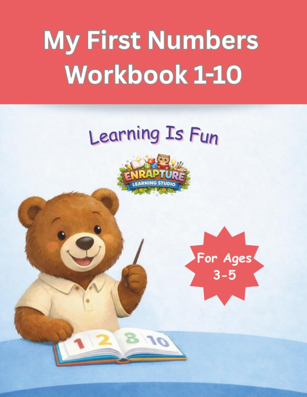 My First Numbers Workbook: 1–10: Learning Is Fun (Enrapture Learning Studio)