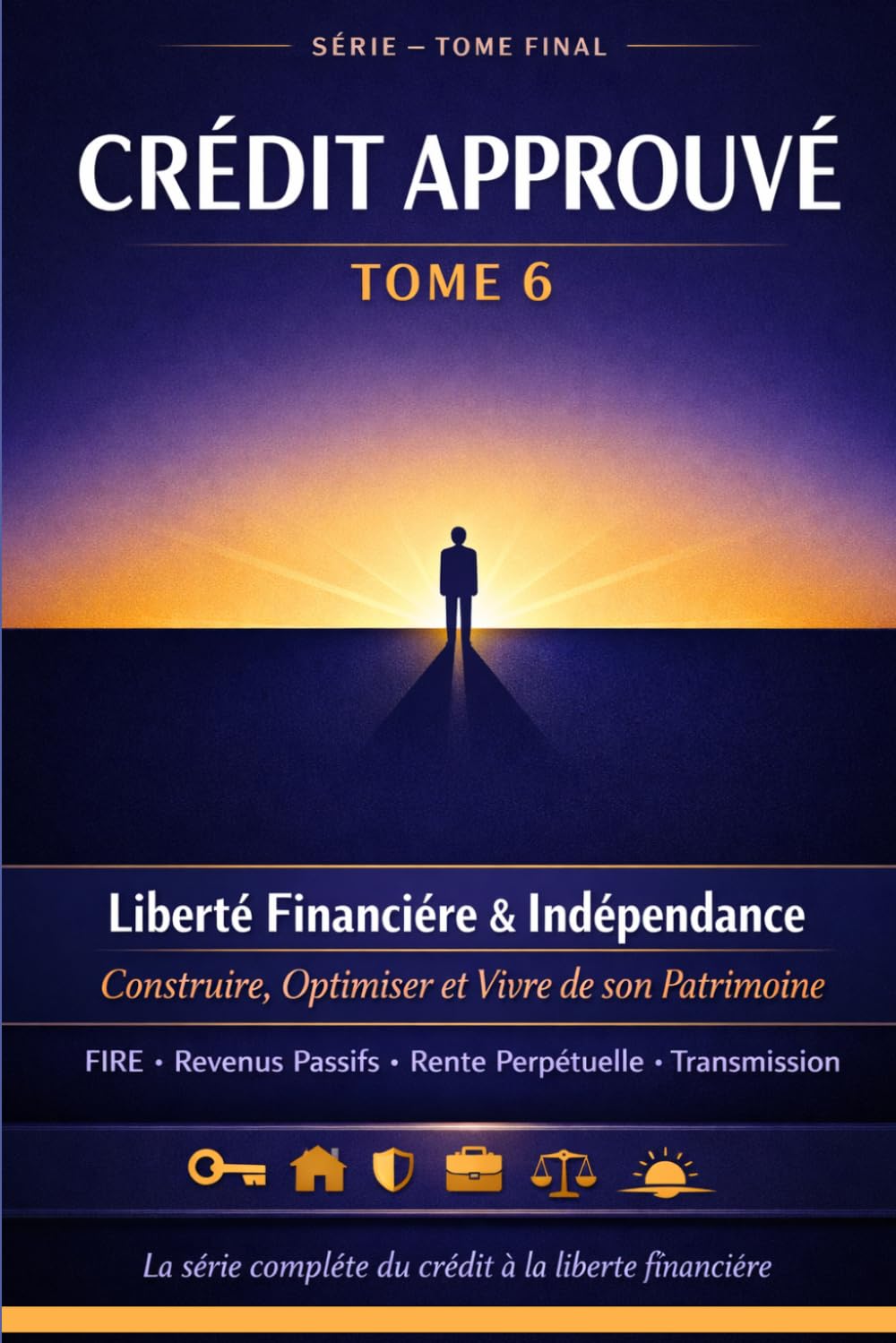 CRÉDIT APPROUVÉ: Liberté Financière & Indépendance Construire, Optimiser et Vivre de son Patrimoine