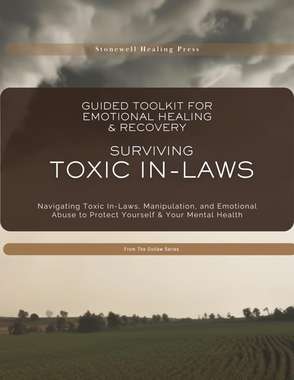 Guided Toolkit for Emotional Healing & Recovery Surviving Toxic In-Laws: Navigating Toxic In-Laws, Manipulation, and Emotional Abuse to Protect Yourself & Your Mental Health