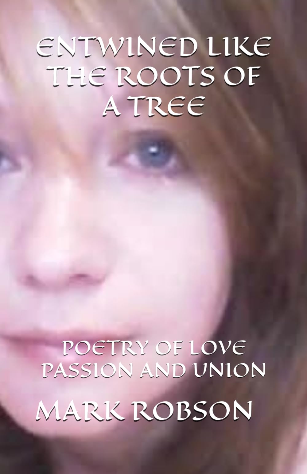 ENTWINED LIKE THE ROOTS OF A TREE: A CHRONOLOGY OF LOVE PASSION AND UNION