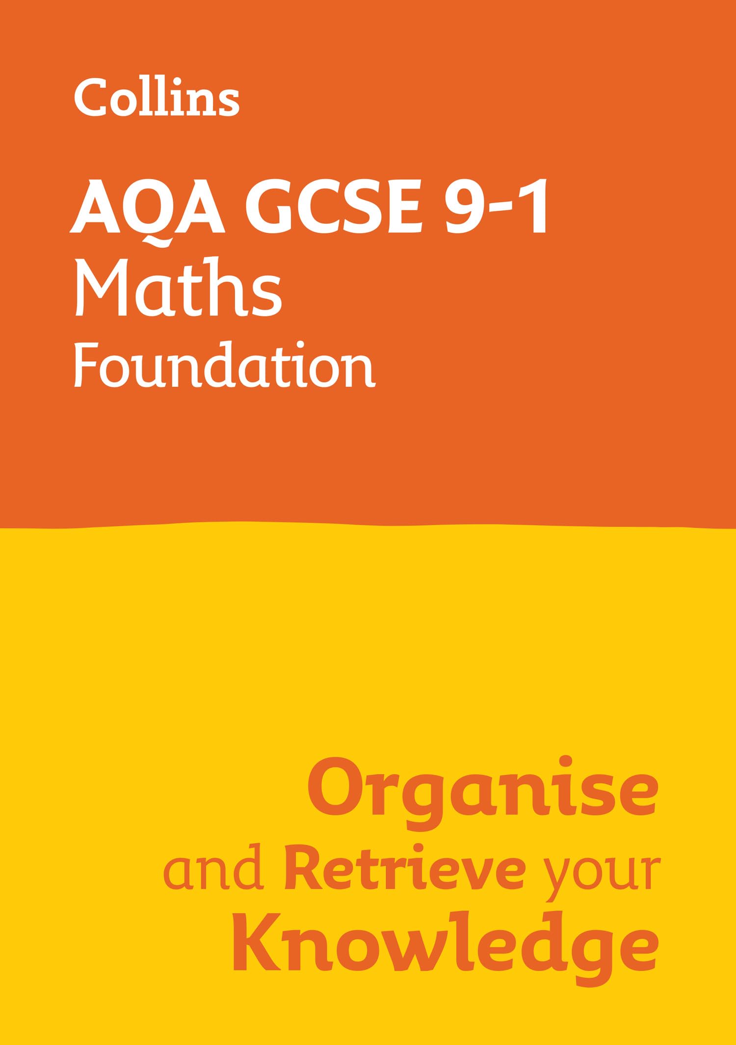 AQA GCSE 9-1 Maths Foundation Organise and Retrieve Your Knowledge: Ideal for the 2027 and 2028 exams (Collins GCSE Grade 9-1 Revision)