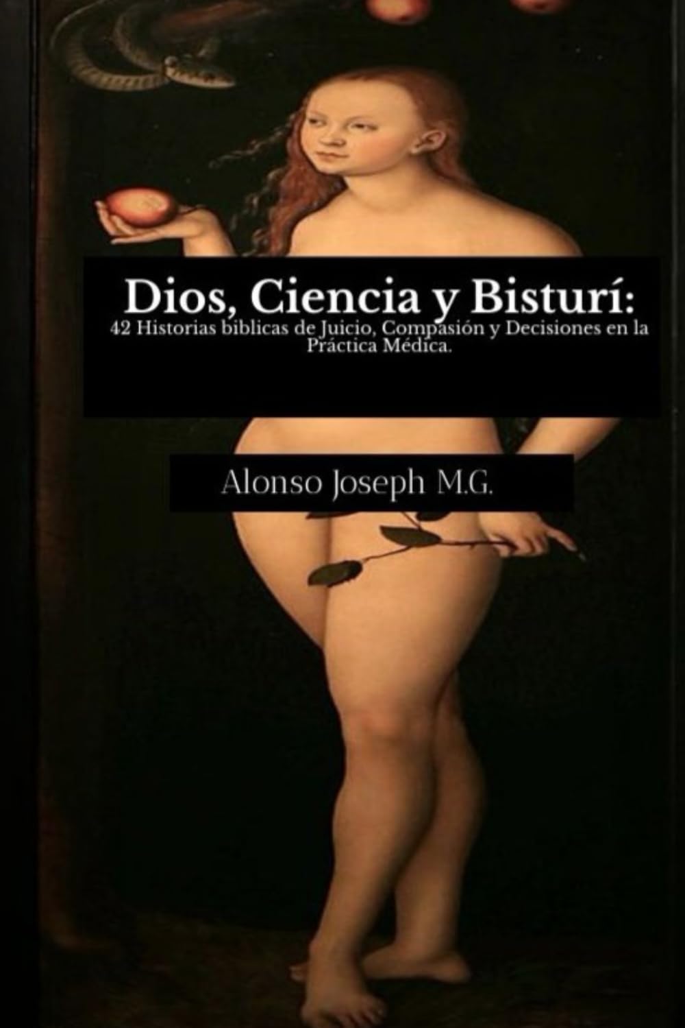 Dios, Ciencia y Bisturí: 42 Historias bíblicas de Juicio, Compasión y Decisiones en la Práctica Médica.