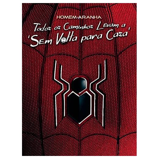 Homem-Aranha: Todos os Caminhos Levam a ‘Sem Volta para Casa’