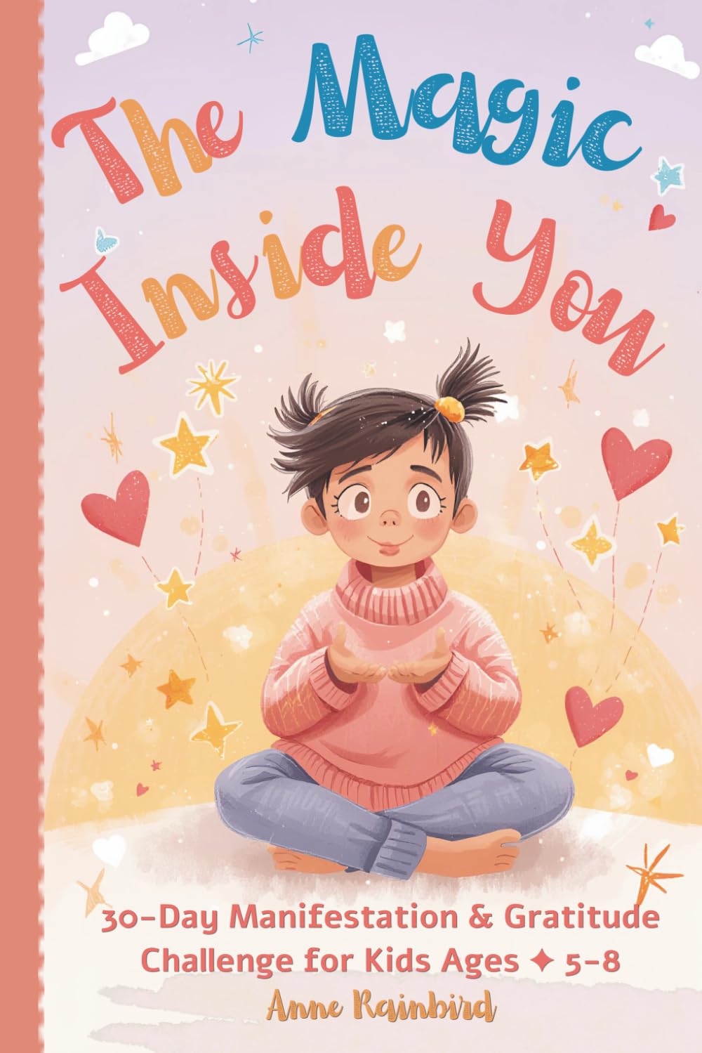 The Magic Inside You: 30-Day Manifestation & Gratitude Challenge for Kids Ages 5-8 (Good Morning, Sunshine)