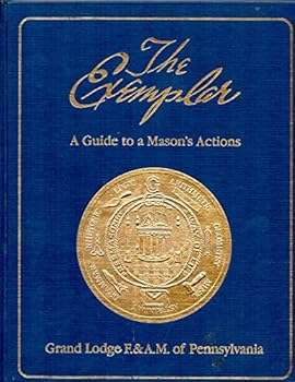 The Exemplar; A Guide to a Mason's Actions