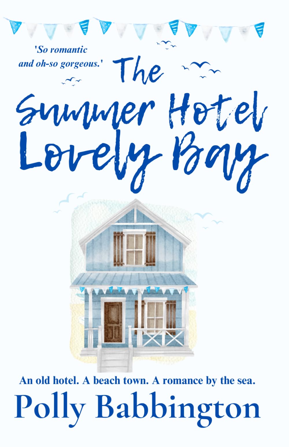 The Summer Hotel Lovely Bay: Small-town contemporary romance.