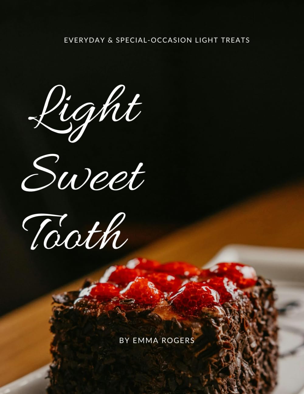 Light Sweet Tooth: Everyday & Special-Occasion Light Treats