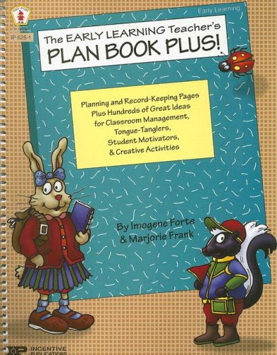 The Early Learning Teacher's Plan Book Plus!: Planning and Record-keeping Pages Plus Hundreds of Great Ideas for Classroom Management, ... and Creative Activities (Plan Books)