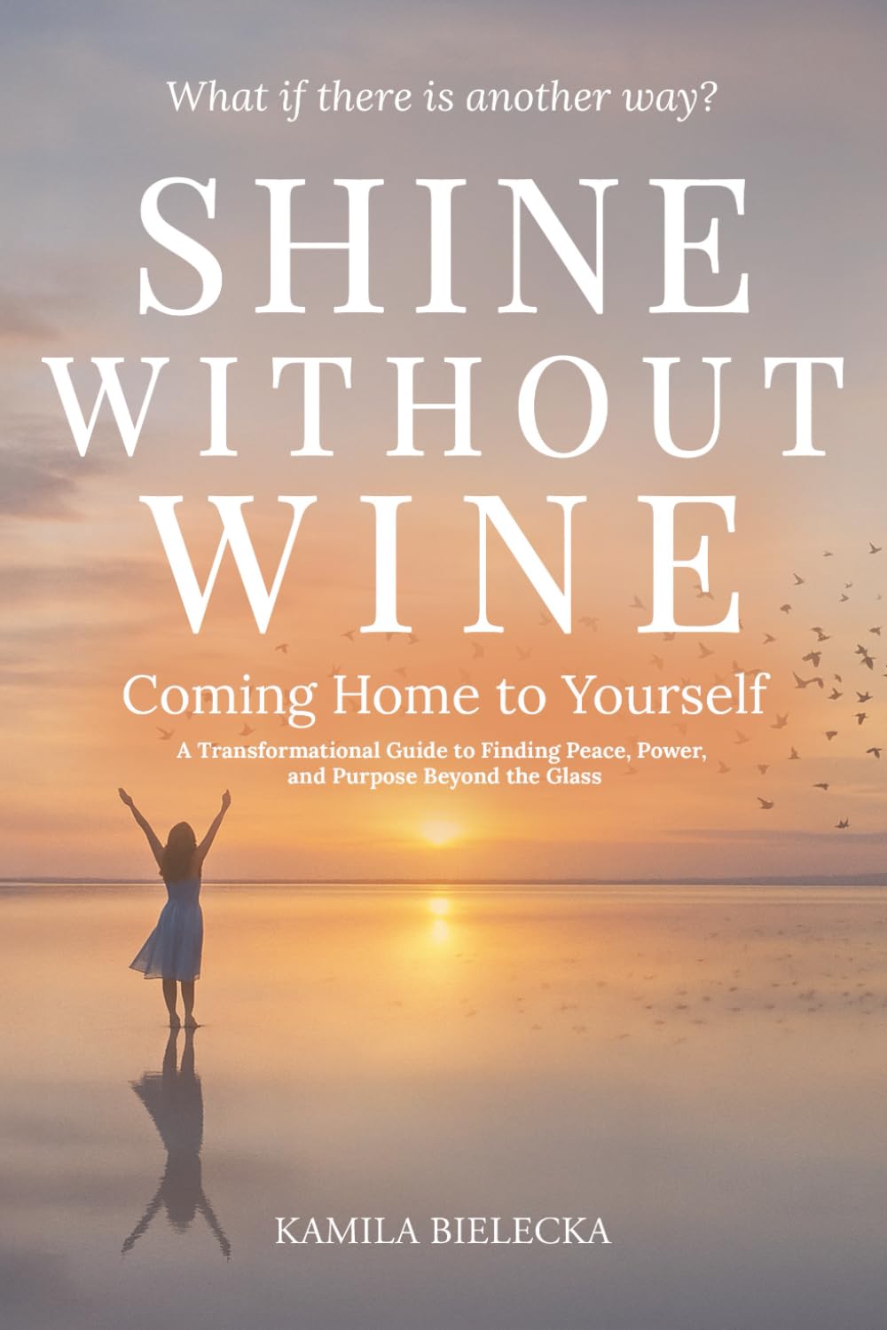 Shine Without Wine: Coming Home to Yourself