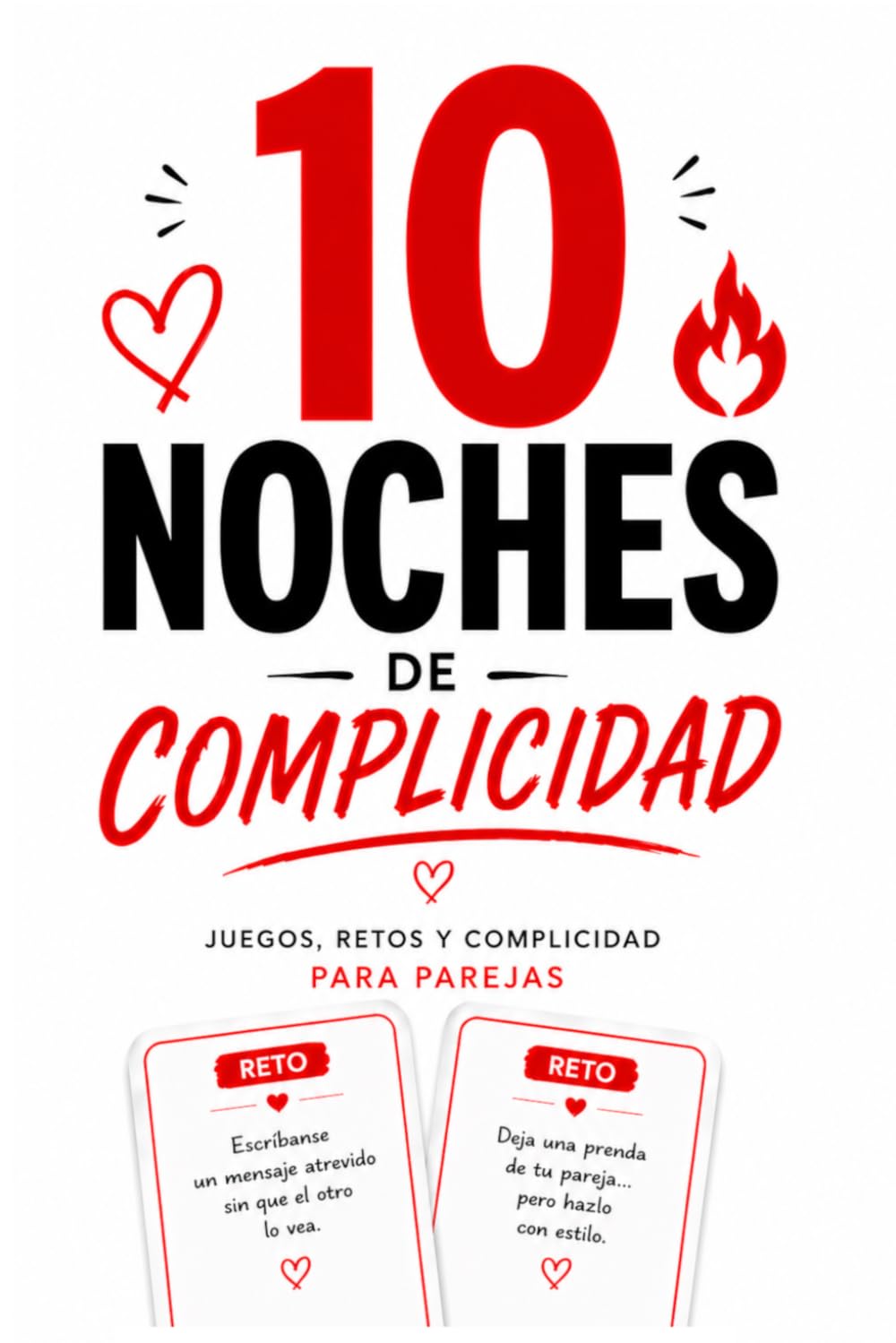 10 noches de complicidad: Juegos, retos y complicidad para parejas.