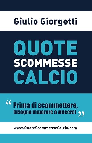 Quote Scommesse Calcio: Prima di scommettere, bisogna imparare a vincere!