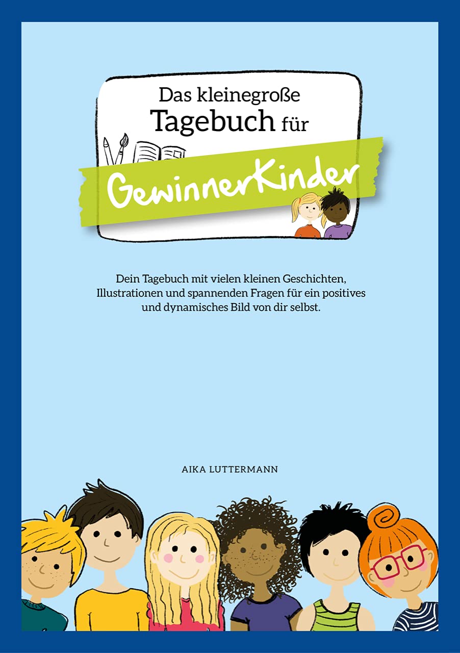 Das GewinnerKinder-Prinzip - DIE Glücksformel für dein Kind: 200 bunte Seiten zum Mitmachen. Dein Kind lernt über Dankbarkeit, Achtsamkeit, Gefühle und Selbstbewusstsein und viel über sich selbst.