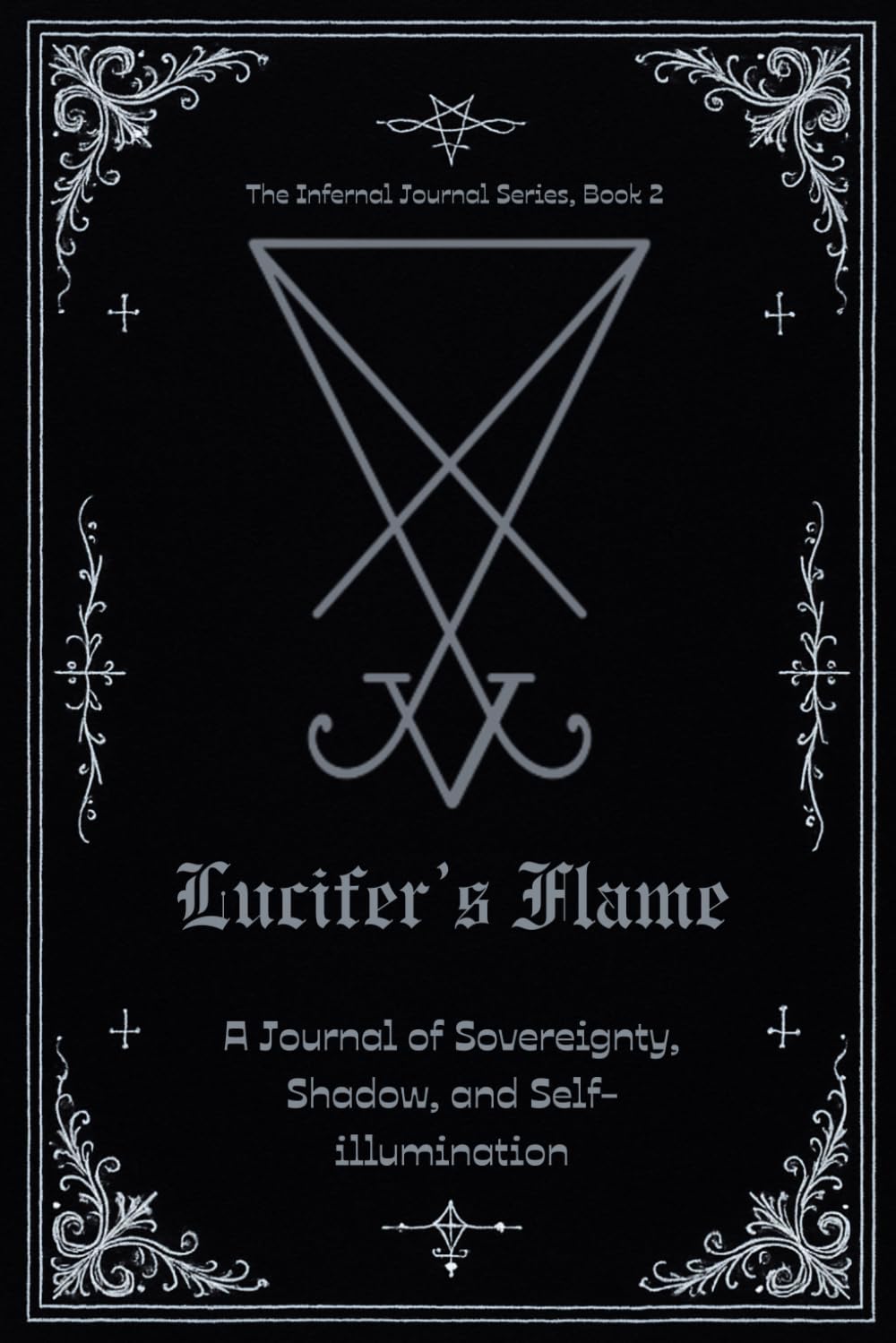 Lucifer's Flame: A Journal of Sovereignty, Shadow, and Self-illumination