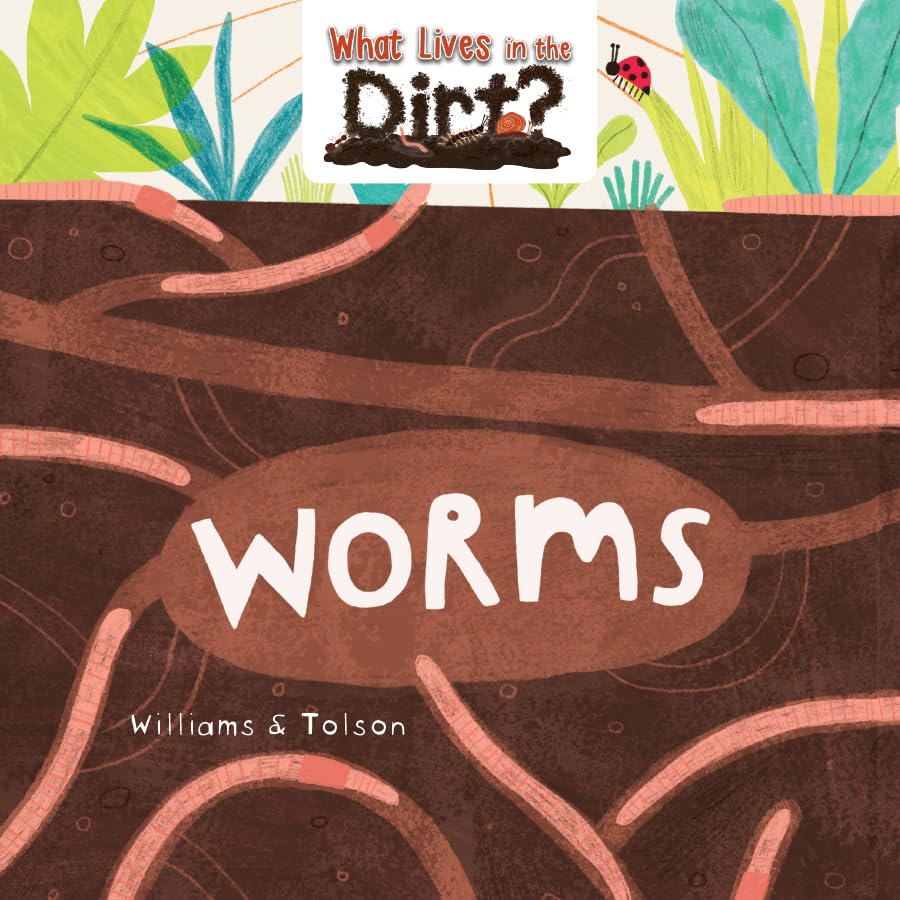 Worms (What Lives in the Dirt?)