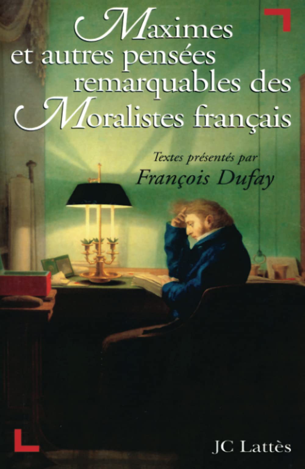 Maximes et autres pensées remarquables des Moralistes français
