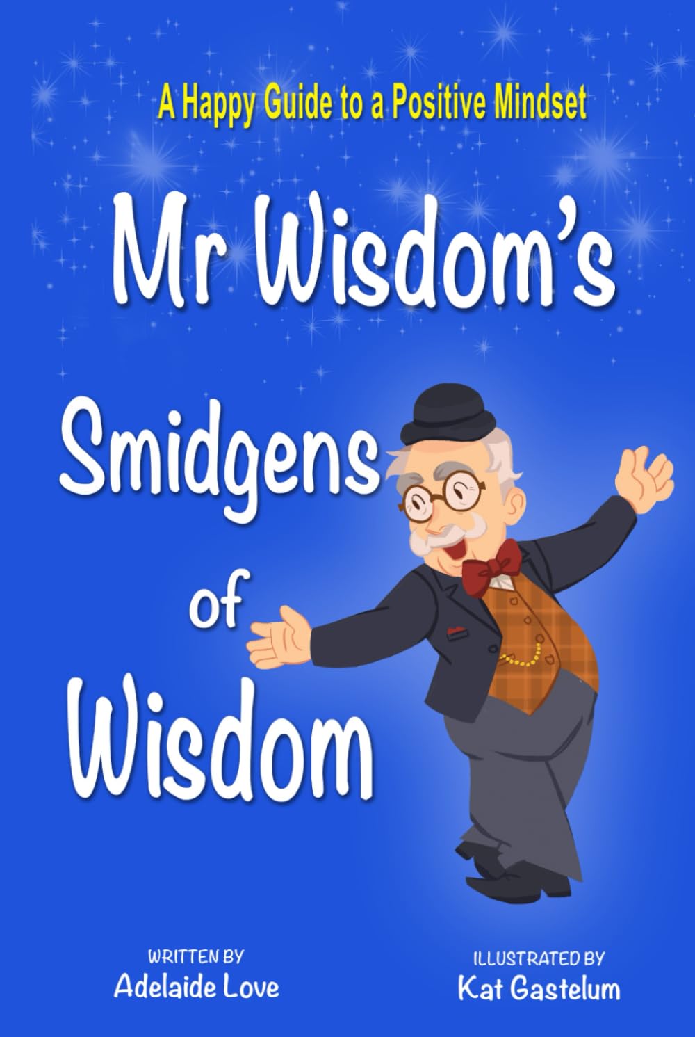 Mr. Wisdom's Smidgens of Wisdom: Gentle Reflections for a Thoughtful Life