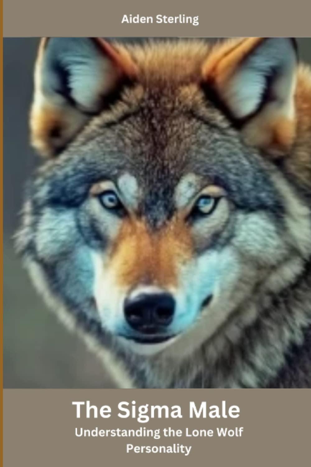 The Sigma Male: Understanding the Lone Wolf Personality