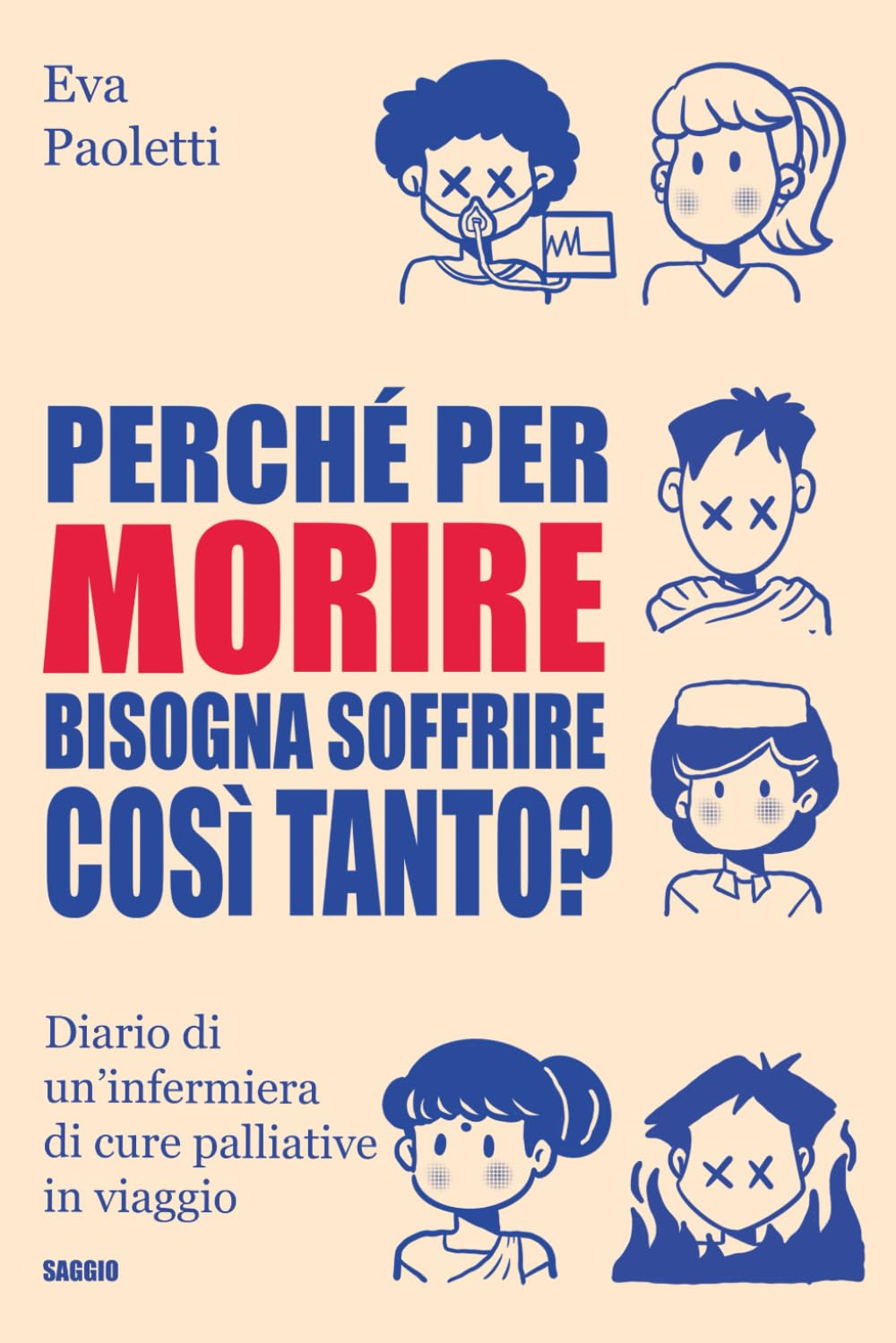 Perché per morire bisogna soffrire così tanto?: Diario di un’infermiera di cure palliative in viaggio