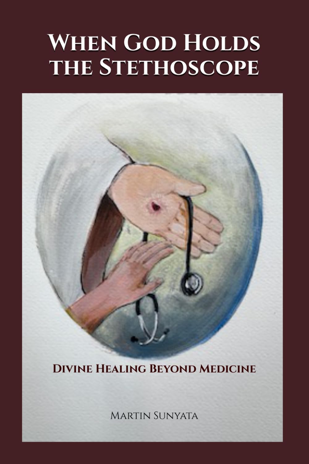 When God Holds the Stethoscope: Divine Healing Beyond Medicine
