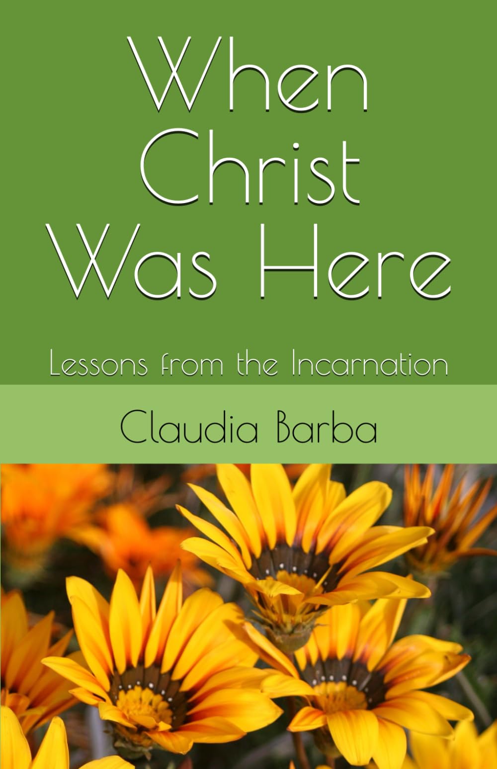 When Christ Was Here: Lessons from the Incarnation