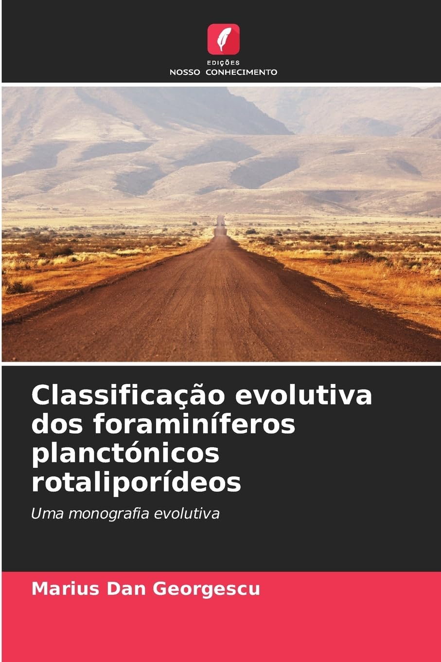 Classificação evolutiva dos foraminíferos planctónicos rotaliporídeos: Uma monografia evolutiva