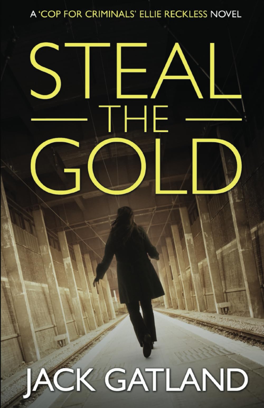 Steal The Gold: A British Murder Mystery (Ellie Reckless Crime Thrillers Book 2) (Cop For Criminals Ellie Reckless)