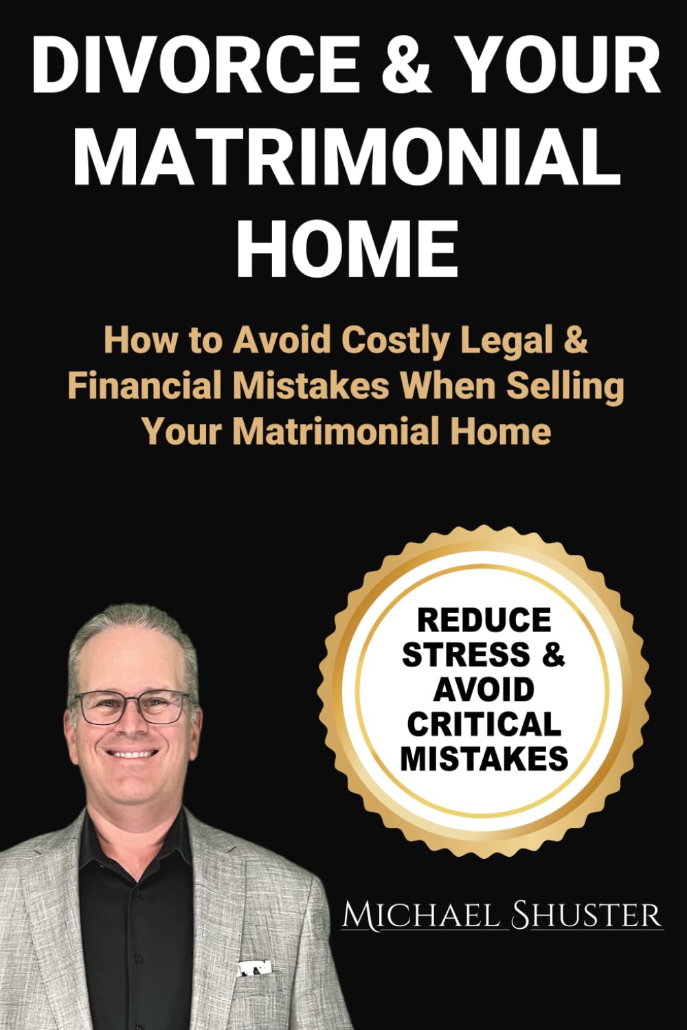 Divorce & Your Matrimonial Home: How To Avoid Costly Legal & Financial Mistakes When Selling Your Matrimonial Home