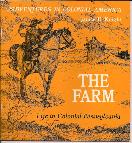 The Farm: Life in Colonial Pennsylvania (Advent... 0893757314 Book Cover