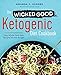 The Wicked Good Ketogenic Diet Cookbook: Easy, Whole Food Keto Recipes for Any Budget