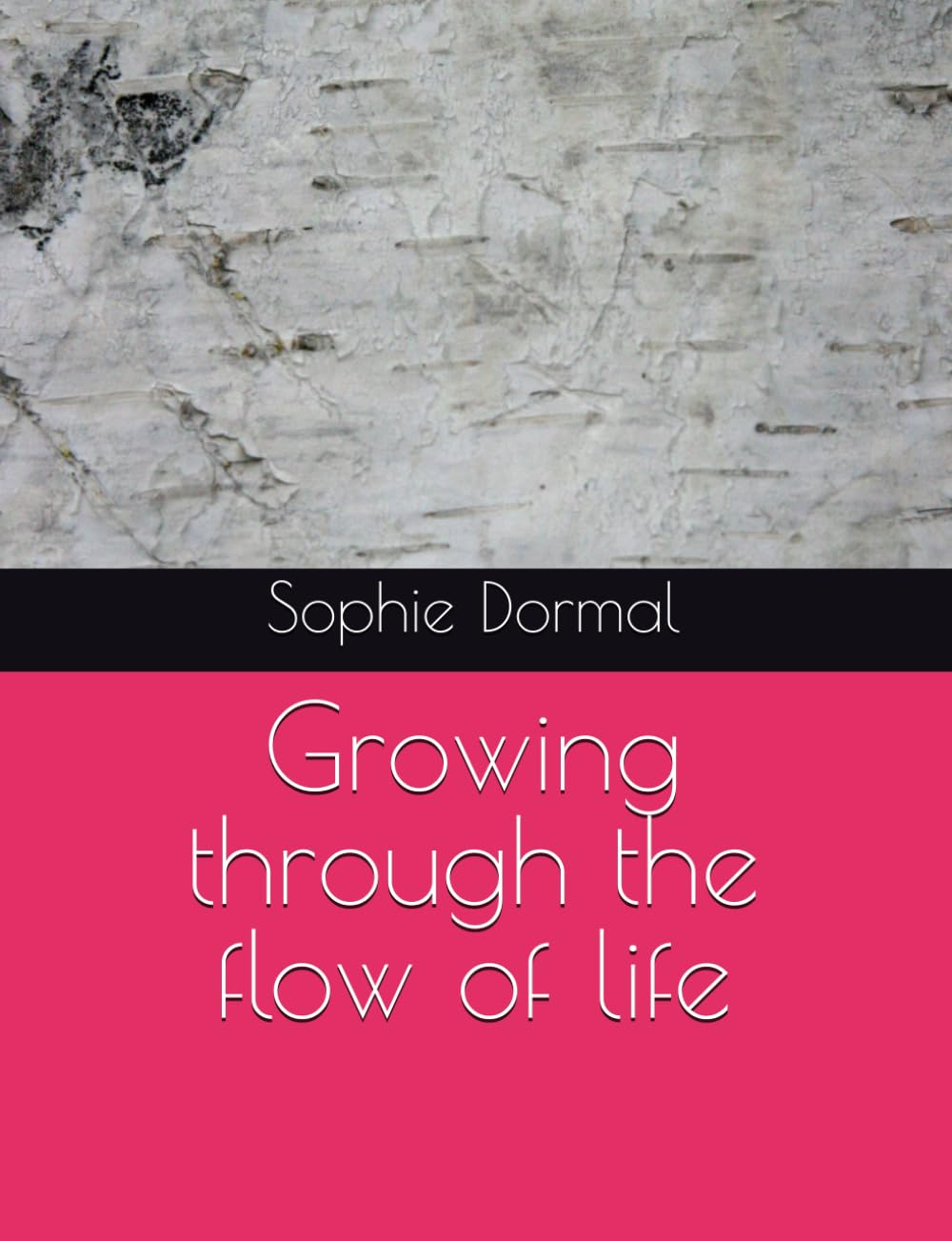 Growing through the flow of life: A chapbook by Sophie Dormal