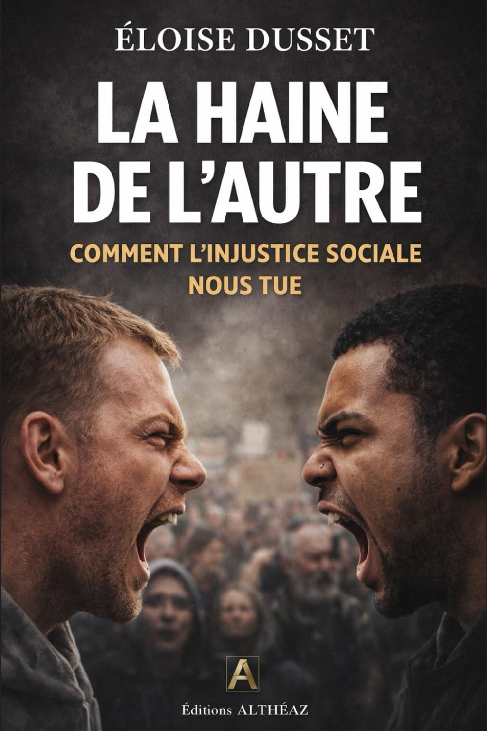 LA HAINE DE L’AUTRE: Autopsie d’une société qui fabrique le racisme