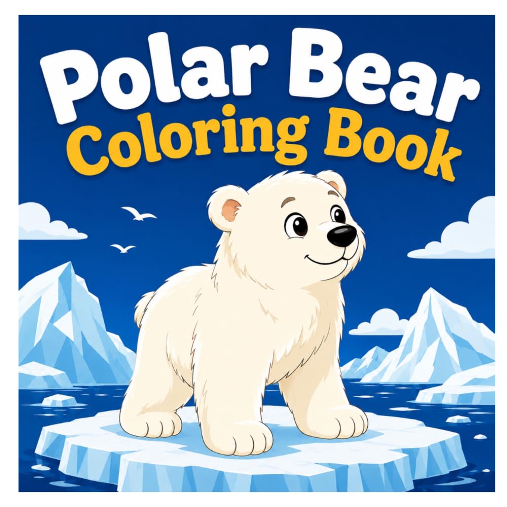 Polar Bear Coloring Book: Cute Polar Bears, Arctic Adventures and Relaxing Coloring Fun for Kids, Teens and Adults