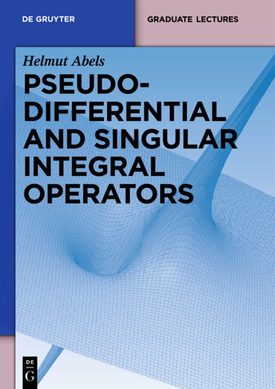 Pseudodifferential and Singular Integral Operators: An Introduction with Applications (De Gruyter Textbook)