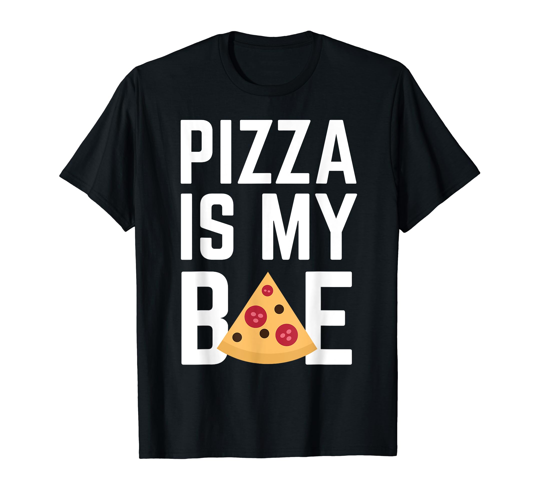 Pizza Is My Bae Love Food Funny Humor Unisex Shirt