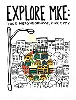 Explore MKE: Your Neighborhood, Our City 0983622299 Book Cover