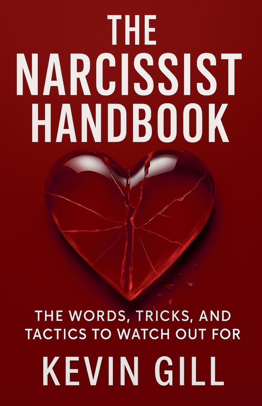 The Narcissist Handbook: Recognise the Narcissist: The Lies, Love Bombing, and Manipulation That Break You: 1 (Healing Trilogy)