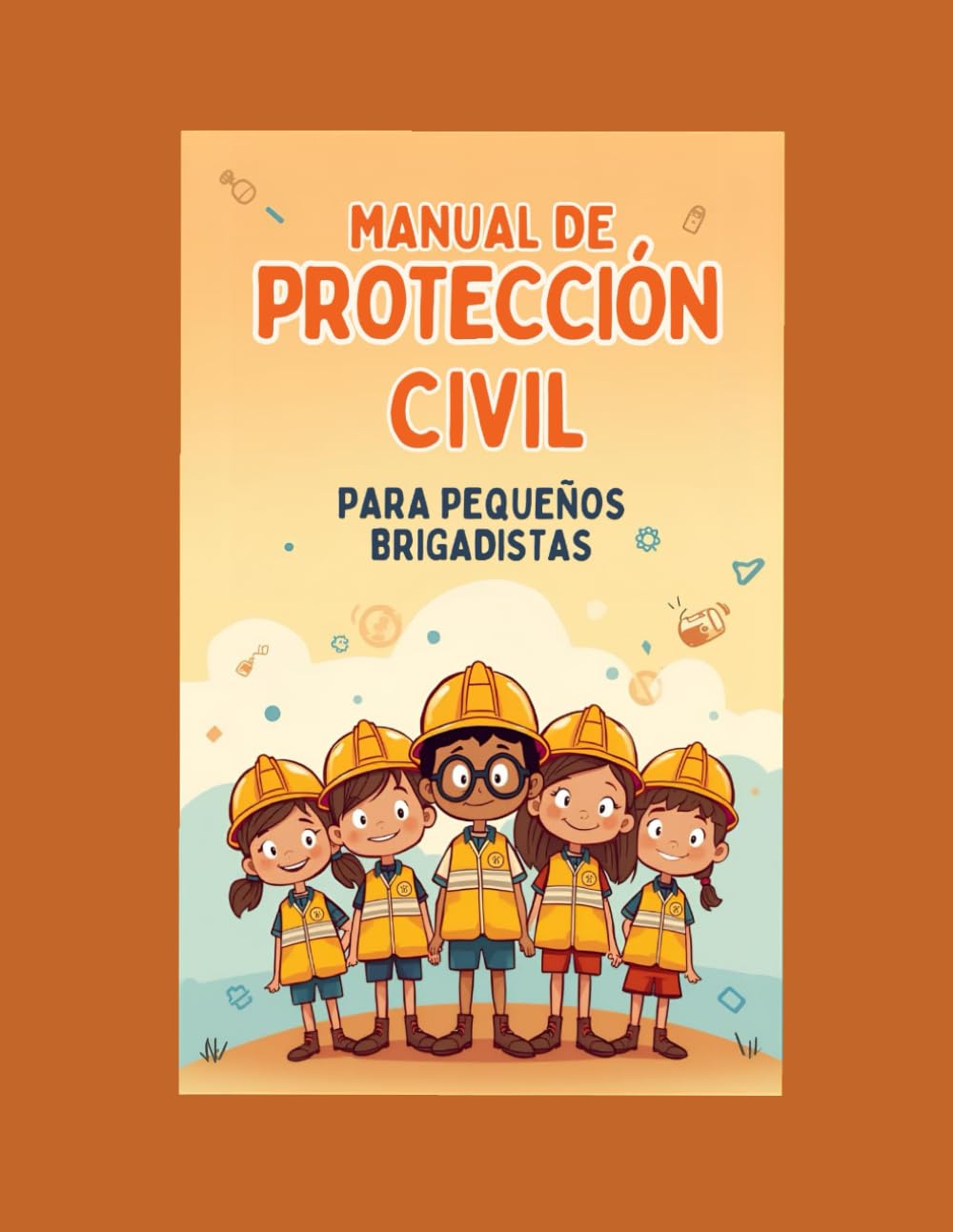 MANUAL DEL PEQUEÑO BRIGADISTA: HÉROES EN ACCIÓN