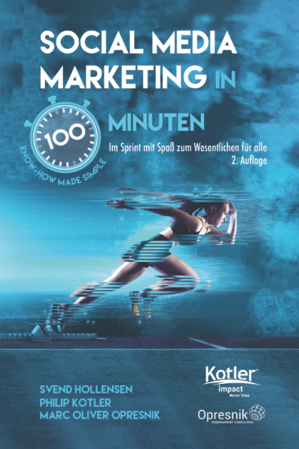 Social Media Marketing in 100 Minuten: Im Sprint mit Spaß zum Wesentlichen für alle (Opresnik Management Guides, Band 43)