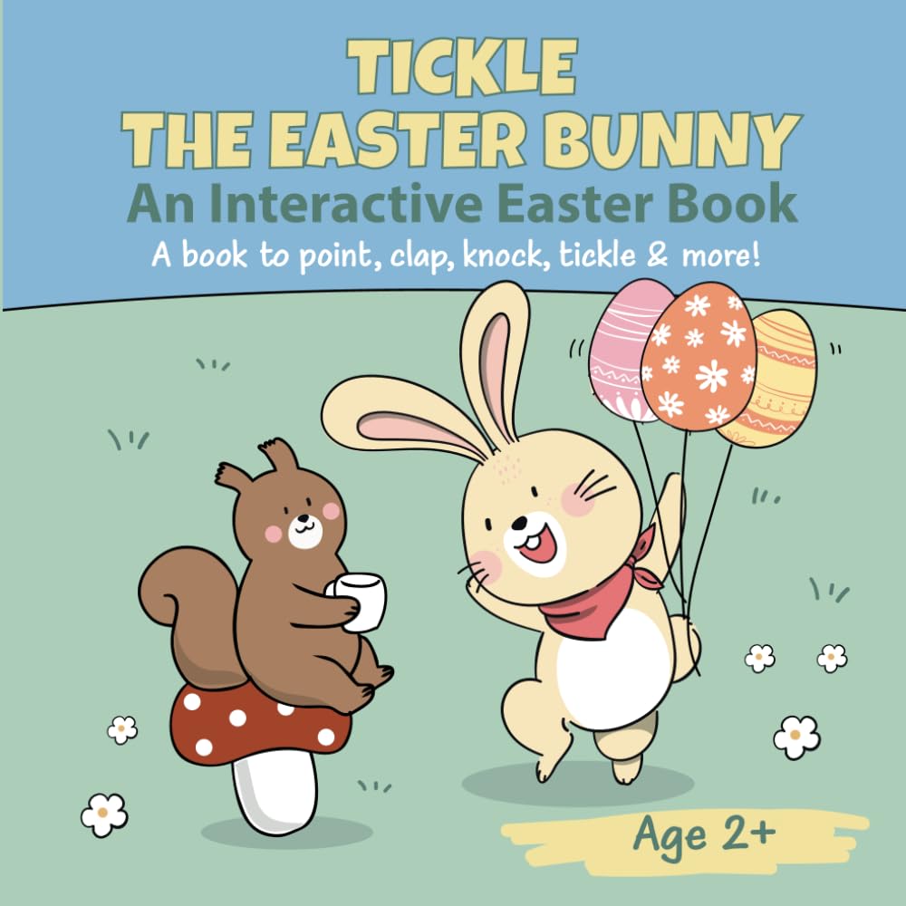 Tickle The Easter Bunny/ An Interactive Easter Book/ A book to point, clap, knock, tickle & more/ Age 2+      Paperback – February 11, 2025