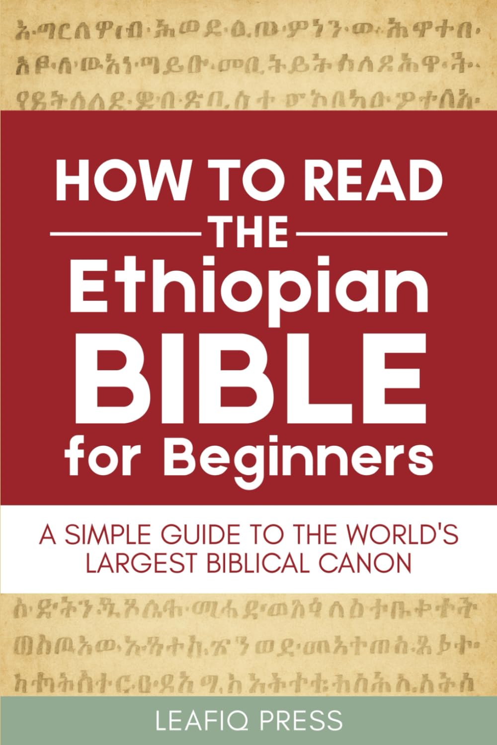 How to Read the Ethiopian Bible for Beginners: A Simple Guide to the World's Largest Biblical Canon