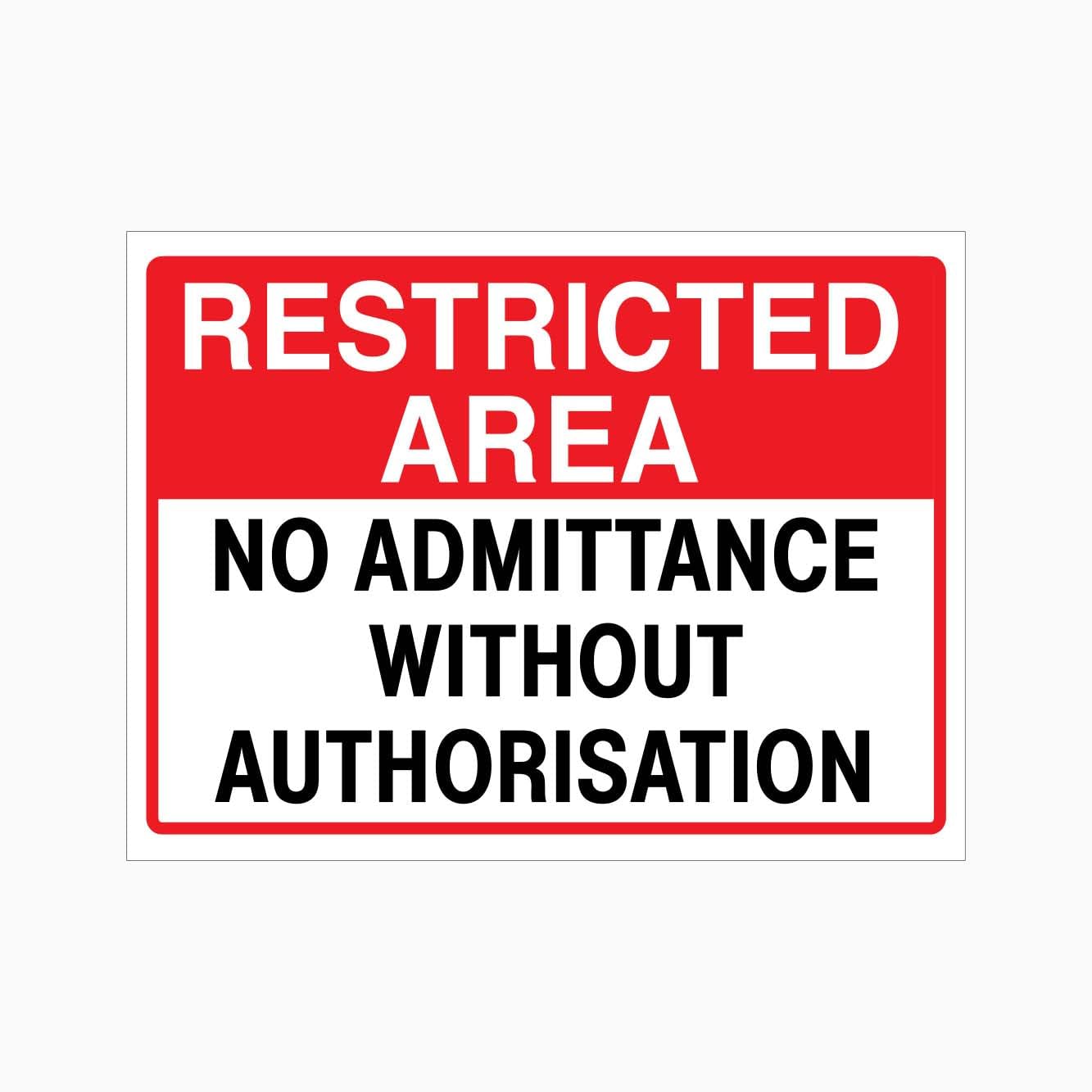 RESTRICTED AREA NO ADMITTANCE WITHOUT AUTHORISATION Sign, 12x8 Metal Tin Sign, No entry without permission.