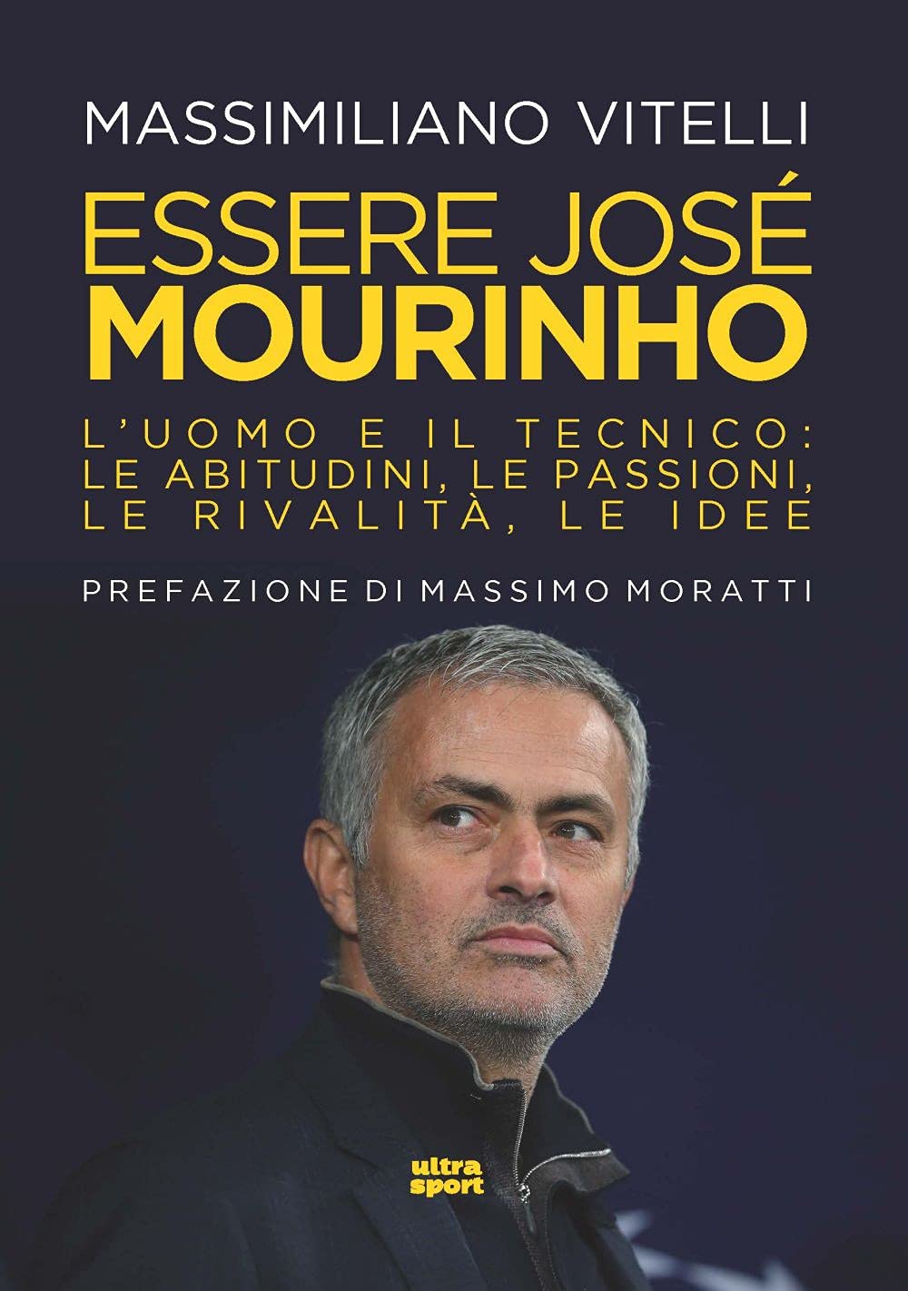 Essere Jose Mourinho. L’Uomo E Il Tecnico: Le Abitudini, Le Passioni, Le Rivalità, Le Idee - 4